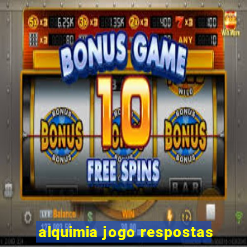 alquimia jogo respostas